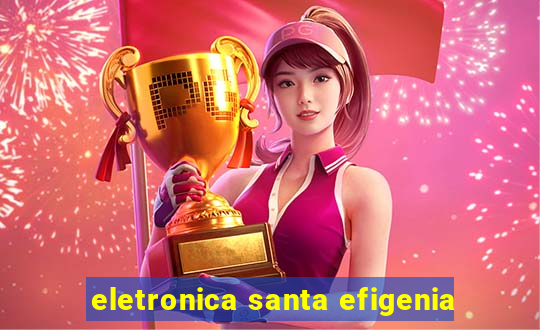 eletronica santa efigenia